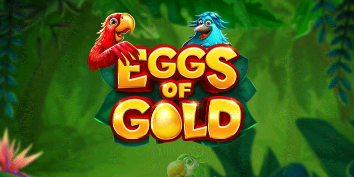 Rahasia Menang Slot Eggs Of Gold Dengan Konsisten